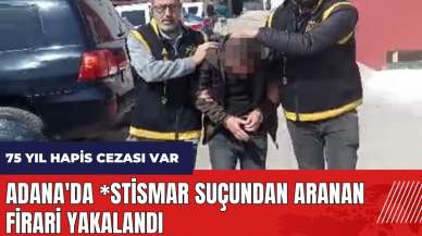 Adana'da *stismar suçundan aranan firari yakalandı