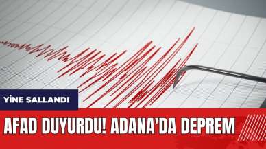 AFAD duyurdu! Adana'da deprem