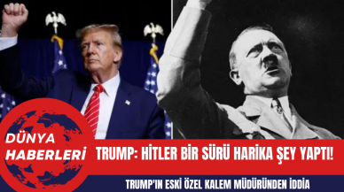 Donald Trump: Hitler Bir Sürü Harika Şey Yaptı!