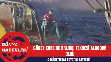 Güney Kore'de Balıkçı Teknesi Alabora Oldu: 4 Mürettebat Hayatını Kaybetti