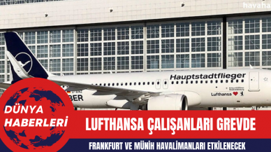 Lufthansa Çalışanları Grevde: Frankfurt ve Münih Havalimanları Etkilenecek