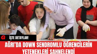 Ağrı’da Down Sendromlu Öğrencilerin Yetenekleri Sahnelendi