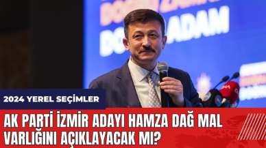 AK Parti İzmir adayı Hamza Dağ mal varlığını açıklayacak mı?