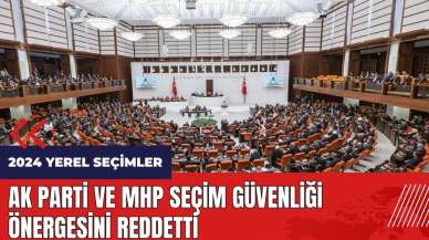 AK Parti ve MHP seçim güvenliği önergesini reddetti