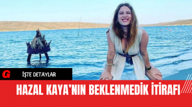 Hazal Kaya’nın Beklenmedik İtirafı