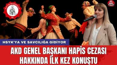 AKD Genel Başkanı hapis cezası hakkında ilk kez konuştu