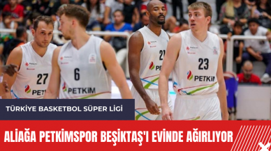 Aliağa Petkimspor Beşiktaş'ı evinde ağırlıyor