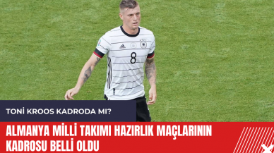 Almanya Milli Takımı hazırlık maçlarının kadrosu belli oldu