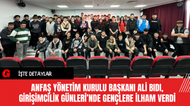 ANFAŞ Yönetim Kurulu Başkanı Ali Bıdı Girişimcilik Günleri’nde Gençlere İlham Verdi