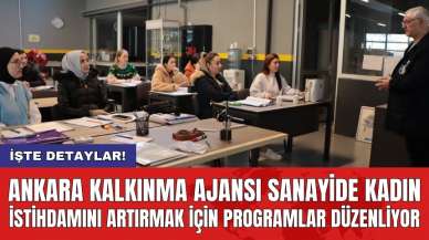 Ankara Kalkınma Ajansı sanayide kadın istihdamını artırmak için programlar düzenliyor