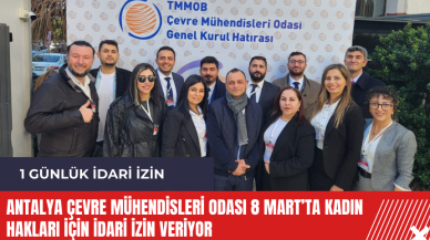 Antalya Çevre Mühendisleri Odası 8 Mart’ta kadın hakları için idari izin veriyor