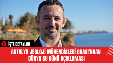 Antalya Jeoloji Mühendisleri Odası’ndan Dünya Su Günü Açıklaması