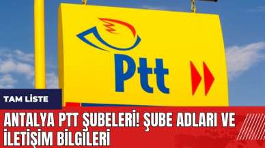 Antalya PTT Şubeleri! Şube adları ve iletişim bilgileri