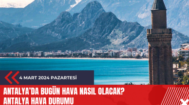 Antalya hava durumu 4 Mart 2024 Pazartesi