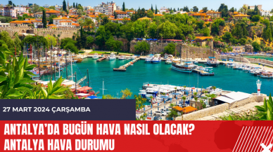 Antalya hava durumu 27 Mart 2024 Çarşamba