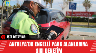 Antalya’da Engelli Park Alanlarına Sıkı Denetim