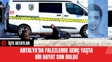 Antalya’da Falezlerde Genç Yaşta Bir Hayat Son Buldu