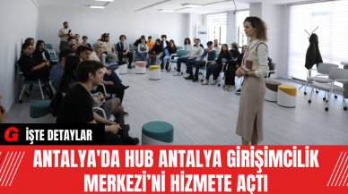 Antalya'da HUB Antalya Girişimcilik Merkezi’ni Hizmete Açtı