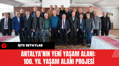 Antalya’nın Yeni Yaşam Alanı: 100. Yıl Yaşam Alanı Projesi