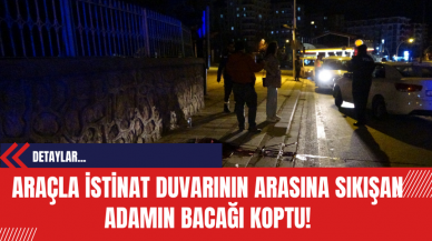 Araçla İstinat Duvarının Arasına Sıkışan Adamın Bacağı Koptu!