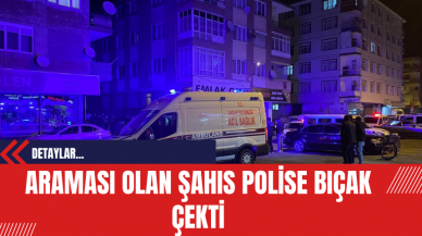 Araması Olan Şahıs Polise Bıçak Çekti