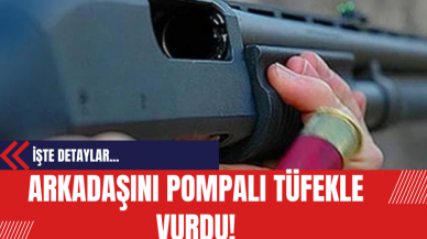 Arkadaşını Pompalı Tüfekle Vurdu!