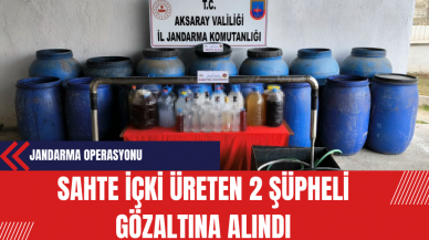 Aksaray'da Jandarmanın Düzenlediği Operasyonla Sahte İçki Üreten 2 Şüpheli Gözaltına Alındı