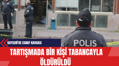 Kayseri'de Esnaf Arasındaki Tartışmada Bir Kişi Tabancayla Öldürüldü