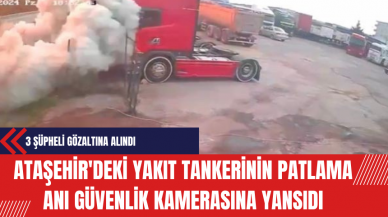 Ataşehir'deki Yakıt Tankerinin Patlama Anı Güvenlik Kamerasına Yansıdı