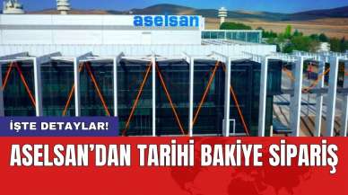 ASELSAN’dan tarihi bakiye sipariş