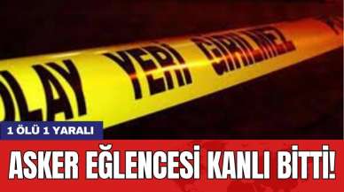 Asker eğlencesi kanlı bitti! 1 ölü 1 yaralı