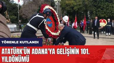 Atatürk'ün Adana'ya gelişinin 101. yıldönümü törenle kutlandı