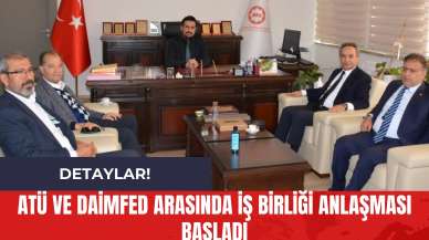 ATÜ ve DAİMFED Arasında İş Birliği Anlaşması Başladı