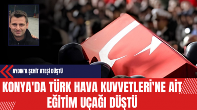 Konya'da Türk Hava Kuvvetleri'ne Ait Eğitim Uçağı Düştü: Aydın’a Şehit Ateşi Düştü