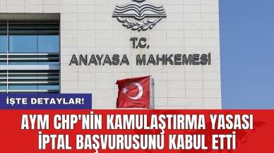 AYM CHP'nin kamulaştırma yasası iptal başvurusunu kabul etti