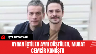 Ayran İçtiler Ayrı Düştüler, Murat Cemcir Konuştu