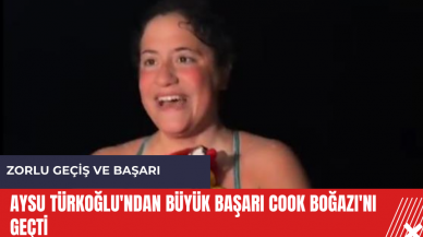 Aysu Türkoğlu'ndan büyük başarı Cook Boğazı'nı geçti