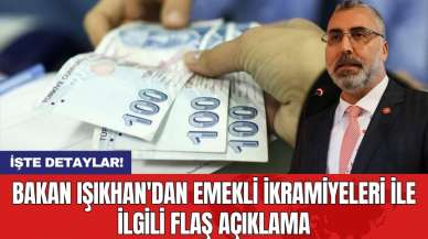 Bakan Işıkhan'dan emekli ikramiyeleri ile ilgili flaş açıklama