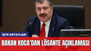 Bakan Koca’dan LÖSANTE açıklaması