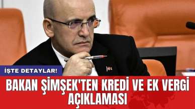 Bakan Şimşek'ten kredi ve ek vergi açıklaması