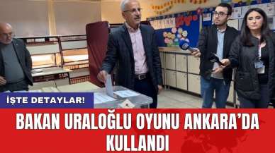 Bakan Uraloğlu oyunu Ankara’da kullandı