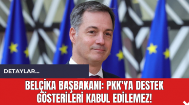 Belçika Başbakanı: PK*'ya Destek Gösterileri Kabul Edilemez!