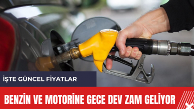 Benzin ve motorine gece dev zam geliyor: İşte güncel fiyatlar