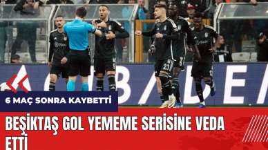 Beşiktaş gol yememe serisine veda etti