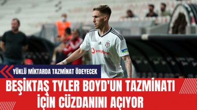 Beşiktaş Tyler Boyd'un Tazminatı İçin Cüzdanını Açıyor