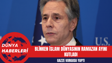 Blinken İslam Dünyasının Ramazan Ayını Kutladı