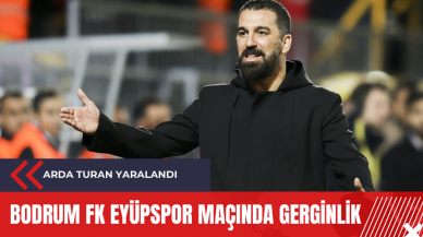 Bodrum FK Eyüpspor maçında gerginlik: Arda Turan yaralandı