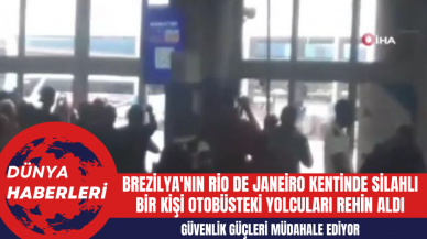 Brezilya'nın Rio de Janeiro Kentinde Silahlı Bir Kişi Otobüsteki Yolcuları Rehin Aldı