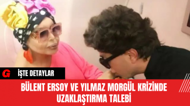 Bülent Ersoy ve Yılmaz Morgül Krizinde Uzaklaştırma Talebi