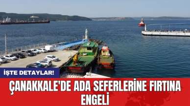 Çanakkale'de ada seferlerine fırtına engeli